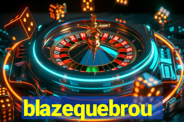 blazequebrou