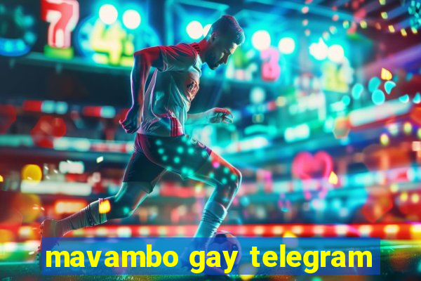 mavambo gay telegram