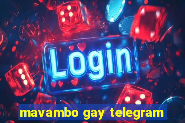 mavambo gay telegram