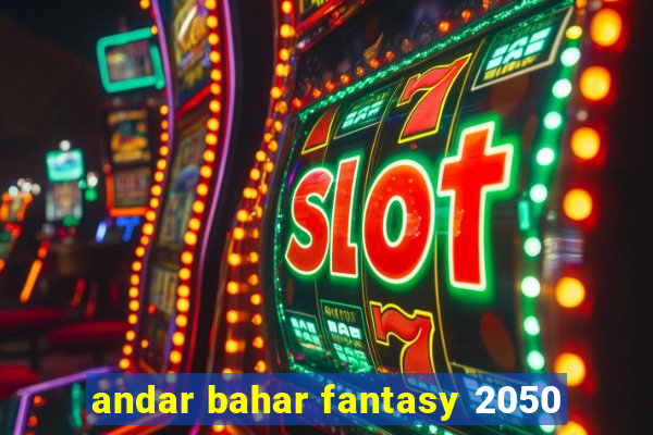 andar bahar fantasy 2050