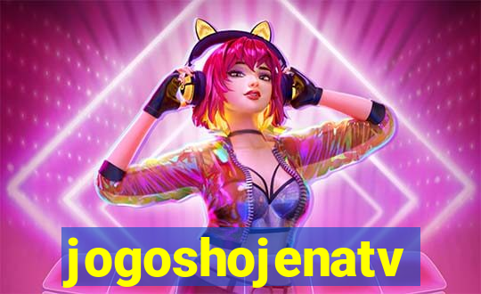 jogoshojenatv