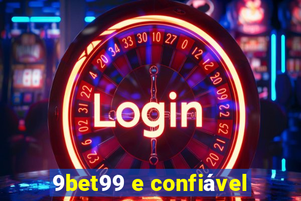 9bet99 e confiável