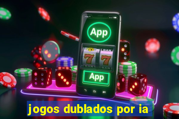 jogos dublados por ia