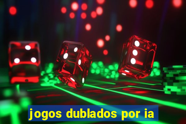 jogos dublados por ia