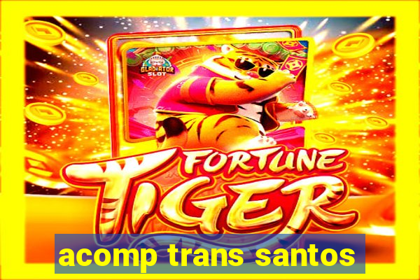 acomp trans santos