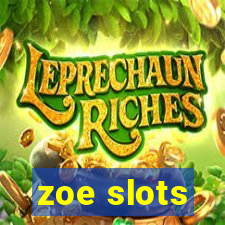 zoe slots