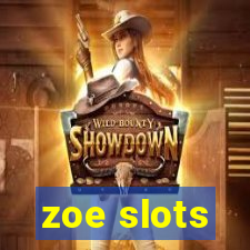 zoe slots