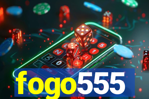 fogo555