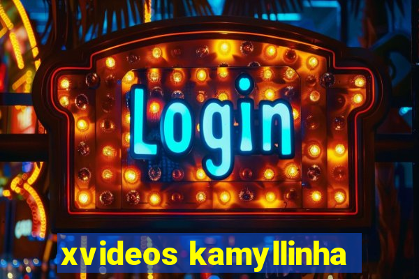 xvideos kamyllinha