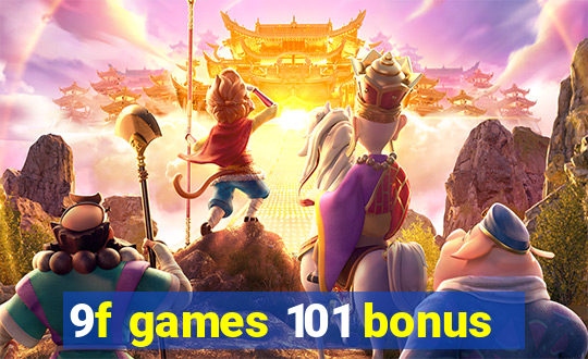 9f games 101 bonus