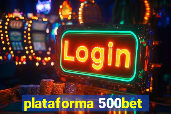 plataforma 500bet