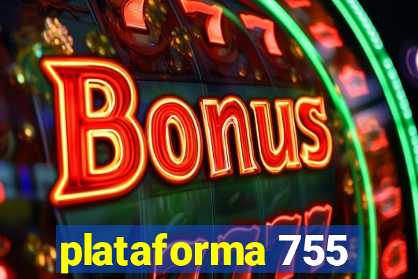 plataforma 755