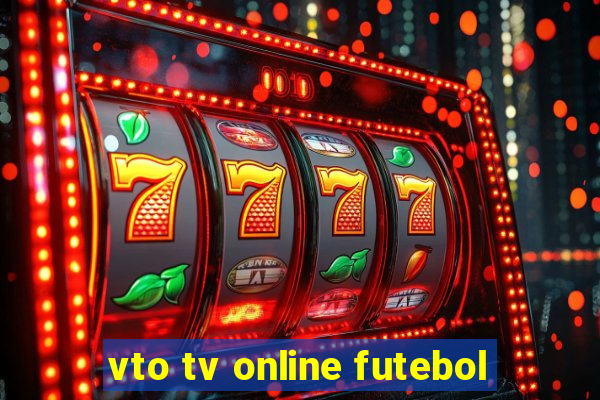 vto tv online futebol