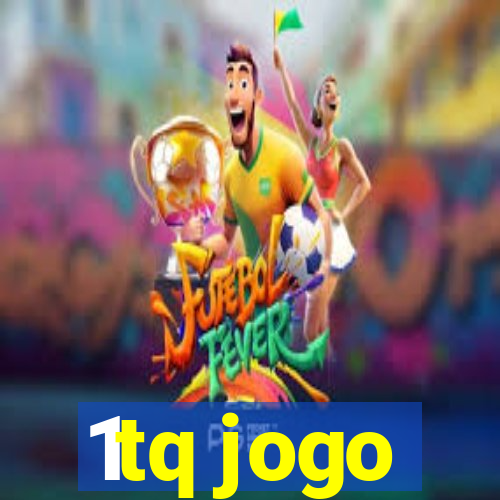 1tq jogo