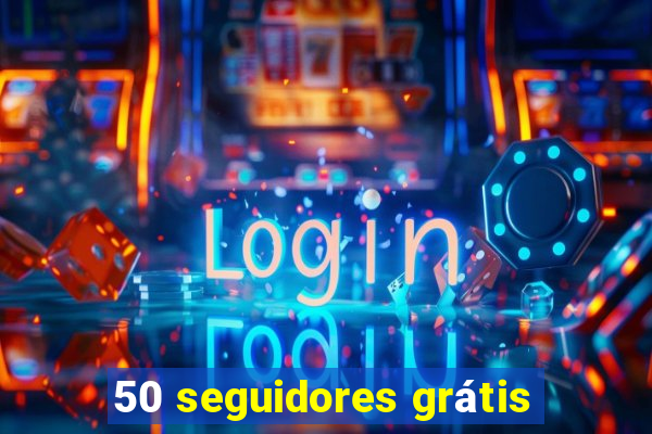 50 seguidores grátis