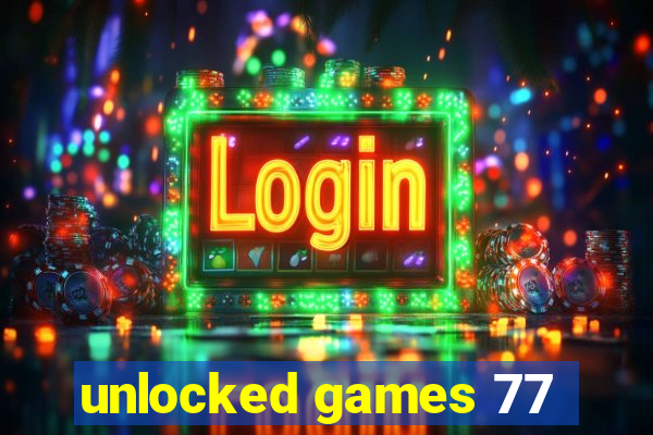 unlocked games 77