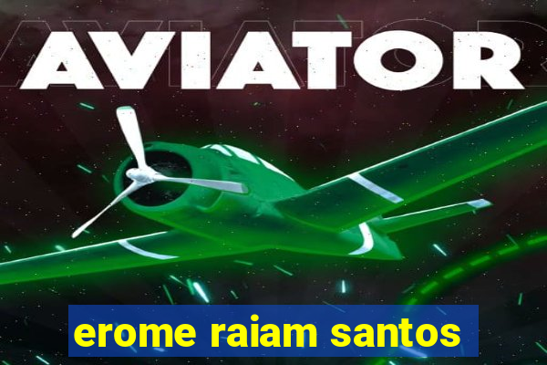 erome raiam santos