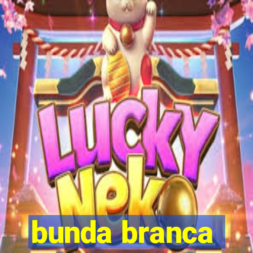 bunda branca