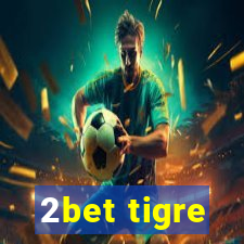 2bet tigre