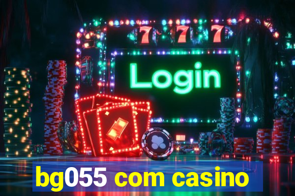 bg055 com casino