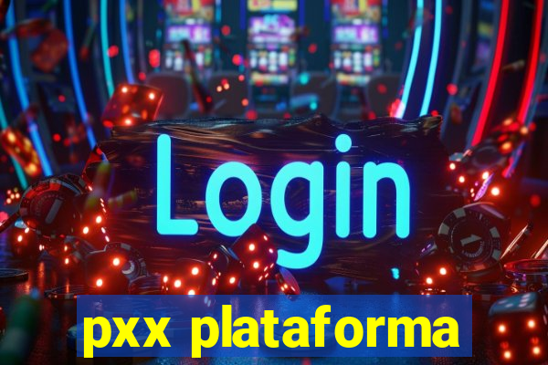 pxx plataforma