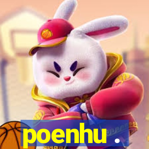 poenhu .