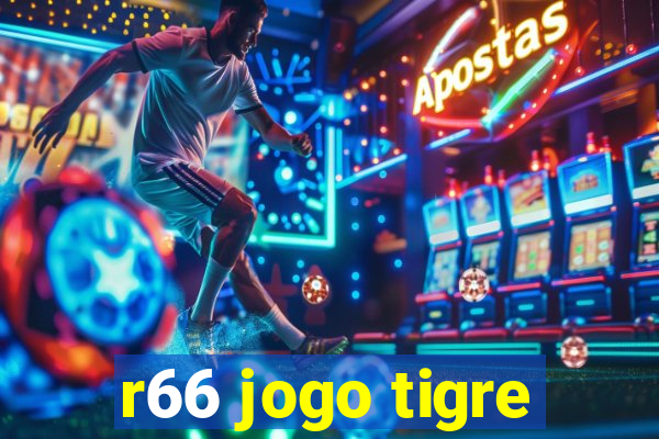 r66 jogo tigre