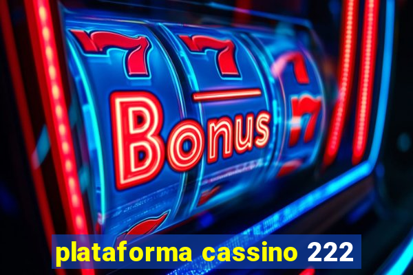 plataforma cassino 222