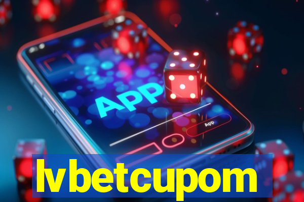 lvbetcupom