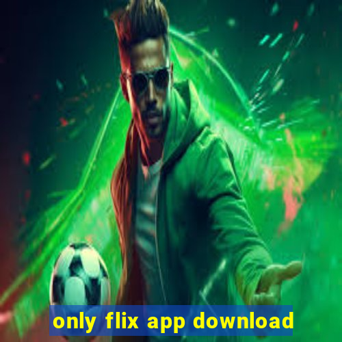 only flix app download