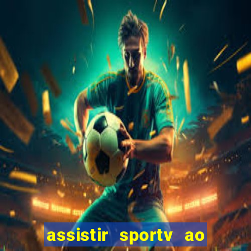 assistir sportv ao vivo agora