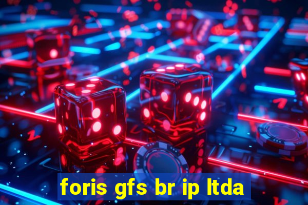 foris gfs br ip ltda