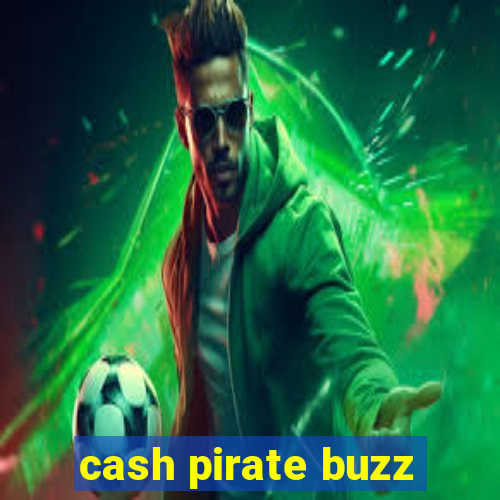 cash pirate buzz