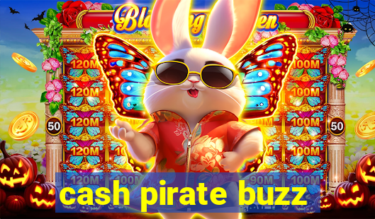 cash pirate buzz