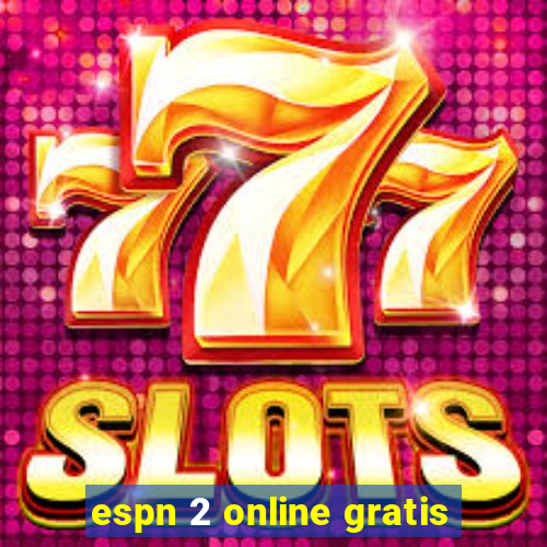 espn 2 online gratis