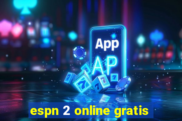 espn 2 online gratis