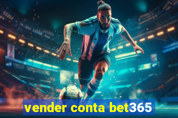 vender conta bet365