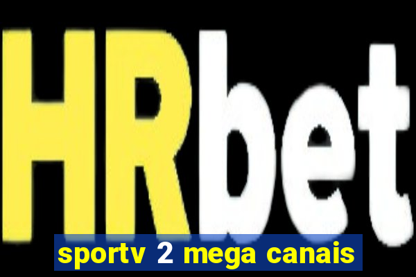 sportv 2 mega canais