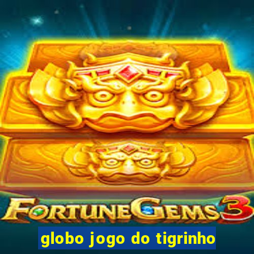 globo jogo do tigrinho