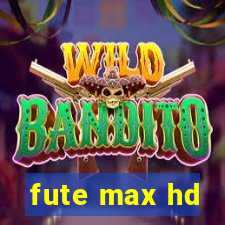 fute max hd