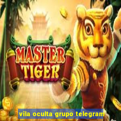 vila oculta grupo telegram