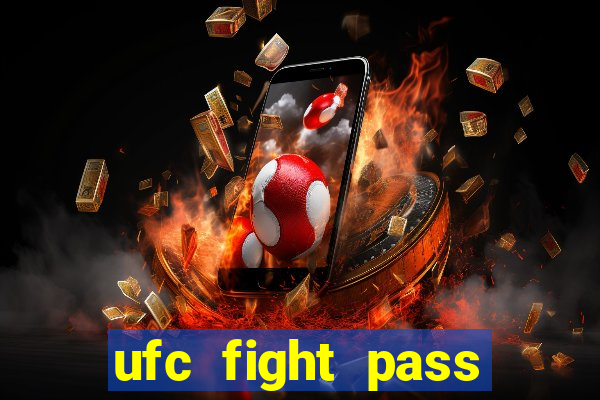 ufc fight pass onde assistir