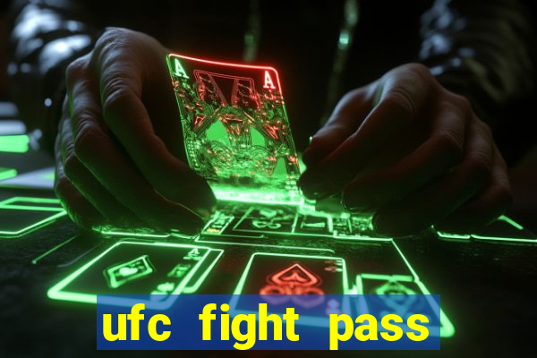 ufc fight pass onde assistir