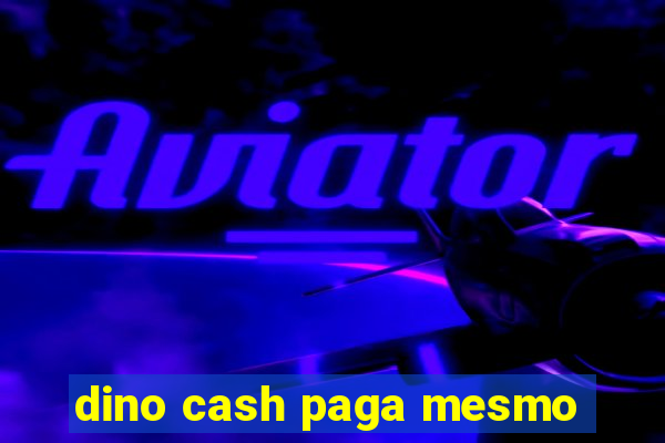 dino cash paga mesmo