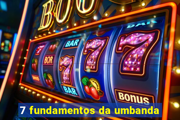 7 fundamentos da umbanda