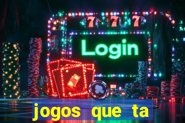 jogos que ta pagando agora