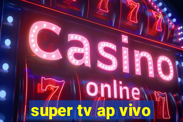 super tv ap vivo