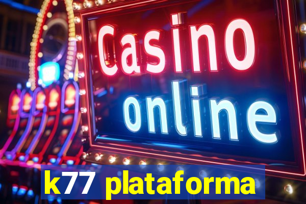 k77 plataforma