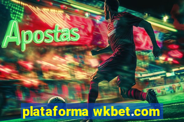 plataforma wkbet.com