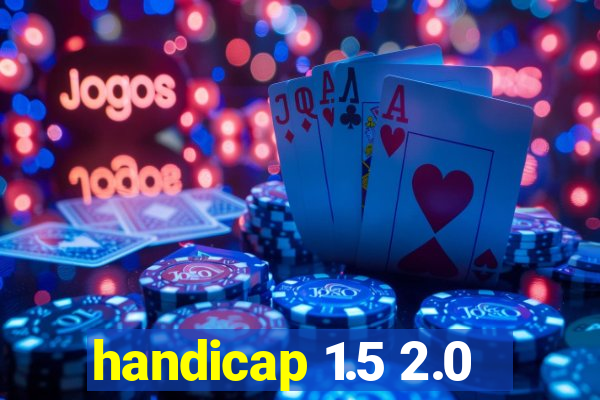 handicap 1.5 2.0